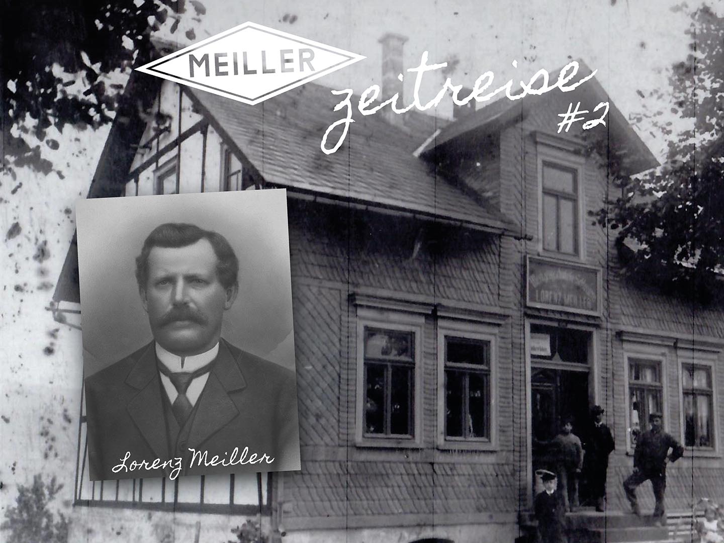 #MEILLERzeitreise: Teil 2 – Die Gründung des Unternehmens (1895 – 1925)